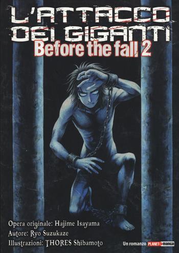 L'attacco dei giganti. Before the fall. Vol. 2 - Hajime Isayama, Ryo Suzukaze - Libro Panini Comics 2015, Planet light novel | Libraccio.it