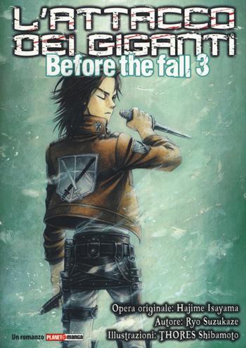 L'attacco dei giganti. Before the fall. Vol. 3 - Ryo Suzukaze, Shibamoto Thores - Libro Panini Comics 2015, Planet manga | Libraccio.it