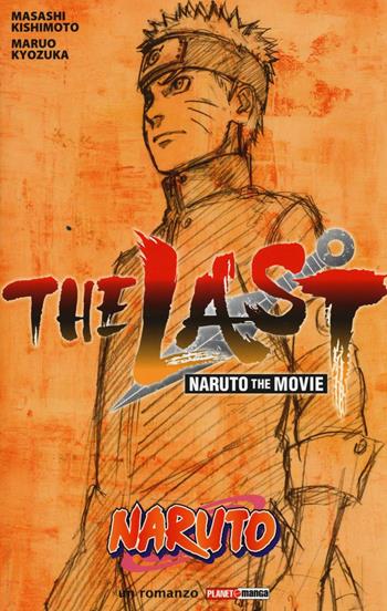 The Last: Naruto the Movie - Masashi Kishimoto, Maruo Kyozuka - Libro Panini Comics 2016, Planet manga | Libraccio.it