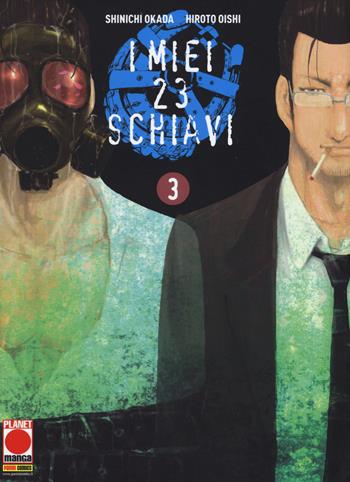 I miei 23 schiavi. Vol. 3 - Shinichi Okada, Hiroto Oishi - Libro Panini Comics 2016, Planet manga | Libraccio.it