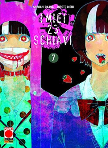 I miei 23 schiavi. Vol. 7 - Shinichi Okada, Hiroto Oishi - Libro Panini Comics 2016, Planet manga | Libraccio.it
