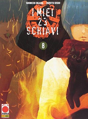 I miei 23 schiavi. Vol. 8 - Shinichi Okada, Hiroto Oishi - Libro Panini Comics 2016, Planet manga | Libraccio.it