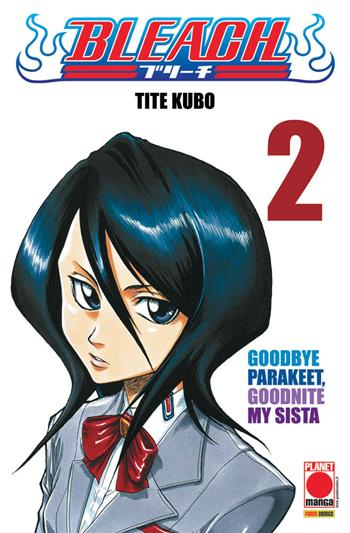 Bleach. Vol. 2: Goodbye Parakeet, Goodnite My Sista - Tite Kubo - Libro Panini Comics 2017, Planet manga | Libraccio.it