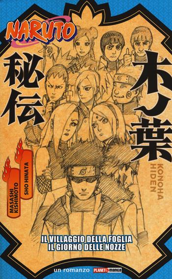 Naruto. Il villaggio della foglia. Il giorno delle nozze - Masashi Kishimoto, Sho Hinata - Libro Panini Comics 2017, Planet manga | Libraccio.it