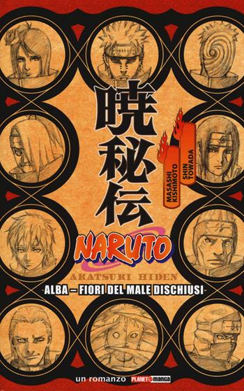 Naruto. Alba. Fiori del male dischiusi - Masashi Kishimoto, Shin Towada - Libro Panini Comics 2017, Planet manga | Libraccio.it