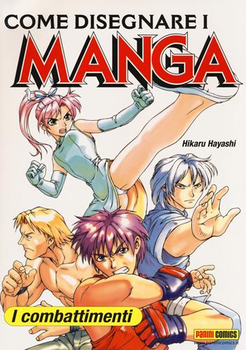 Come disegnare i manga. Ediz. illustrata. Vol. 3: I combattimenti - Hikaru Hayashi - Libro Panini Comics 2017, Planet manga | Libraccio.it