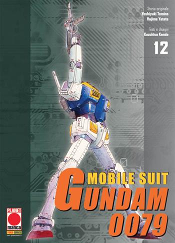 Mobile Suit Gundam 0079. Vol. 12 - Hajime Yadate, Yoshiyuki Tomino, Kazuhisa Kondo - Libro Panini Comics 2018, Planet manga | Libraccio.it