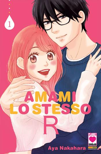 Amami lo stesso R. Vol. 1 - Aya Nakahara - Libro Panini Comics 2018, Planet Shojo | Libraccio.it