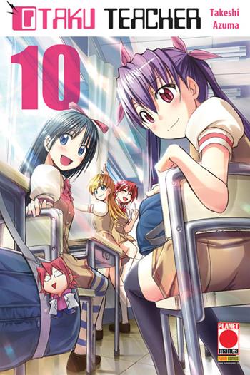 Otaku teacher. Vol. 10 - Takeshi Azuma - Libro Panini Comics 2018, Planet manga | Libraccio.it