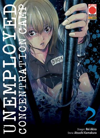 Unemployed concentration camp. Vol. 2 - Kamakura Atsushi, Akira Rei - Libro Panini Comics 2018, Planet manga | Libraccio.it