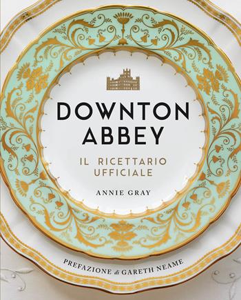 Downton Abbey. Il ricettario ufficiale - Annie Gray - Libro Panini Comics 2019 | Libraccio.it