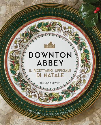 Downton Abbey. Il ricettario ufficiale di Natale. Ediz. a colori  - Libro Panini Comics 2020 | Libraccio.it