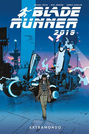 Blade Runner 2019. Vol. 2: Extramondo. - Michael Green, Mike Johnson, Andres Guinaldo - Libro Panini Comics 2020 | Libraccio.it