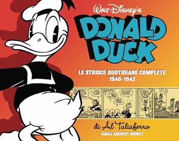 Donald Duck. Le origini. Le strisce quotidiane complete. Vol. 2: 1940-1942. - Al Taliaferro - Libro Panini Comics 2020 | Libraccio.it