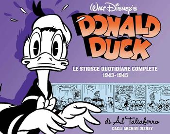 Donald Duck. Le origini. Le strisce quotidiane complete. Vol. 3: 1943-1945. - Al Taliaferro - Libro Panini Comics 2020 | Libraccio.it