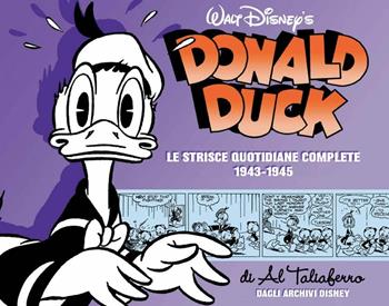 Donald Duck. Le origini. Le strisce quotidiane complete. Vol. 3: 1943-1945 - Al Taliaferro - Libro Panini Comics 2020 | Libraccio.it