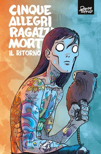 Cinque allegri ragazzi morti. Il ritorno - Davide Toffolo - Libro Panini Comics 2020 | Libraccio.it