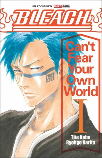 Can't fear your own world. Bleach. Vol. 1 - Tite Kubo, Ryohgo Narita - Libro Panini Comics 2018, Planet manga | Libraccio.it