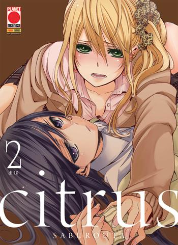 Citrus. Vol. 2 - Saburouta - Libro Panini Comics 2018, Planet manga | Libraccio.it