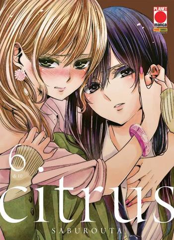 Citrus. Vol. 6 - Saburouta - Libro Panini Comics 2022, Planet manga | Libraccio.it
