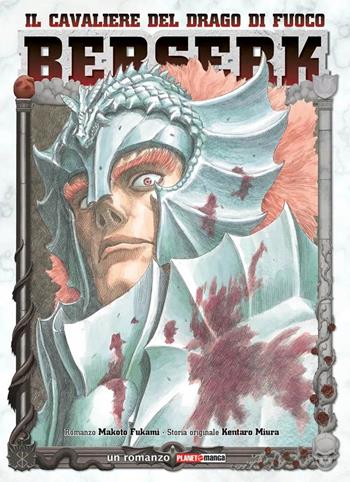 Berserk. Il cavaliere del drago di fuoco - Makoto Fukami - Libro Panini Comics 2021 | Libraccio.it