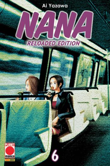 Nana. Reloaded edition. Vol. 6 - Ai Yazawa - Libro Panini Comics 2019, Planet manga | Libraccio.it