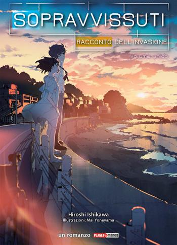 Sopravvissuti. Racconto dell'invasione - Hiroshi Ishikawa, Mai Yoneyama - Libro Panini Comics 2020, Planet light novel | Libraccio.it