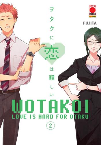 Wotakoi. Love is hard for otaku. Vol. 2 - Fujita - Libro Panini Comics 2020, Planet manga | Libraccio.it