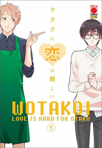 Wotakoi. Love is hard for otaku. Vol. 5 - Fujita - Libro Panini Comics 2020, Planet manga | Libraccio.it