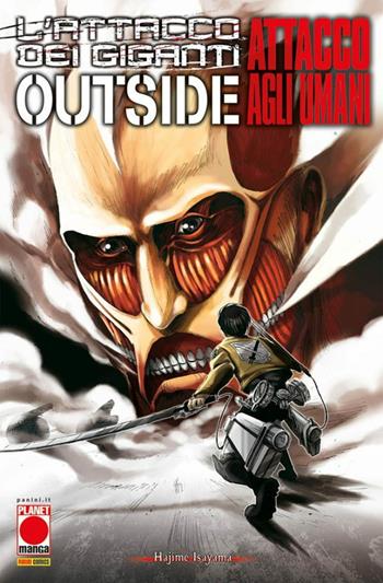 Attacco agli umani. L'attacco dei giganti outside - Hajime Isayama - Libro Panini Comics 2021, Planet manga | Libraccio.it