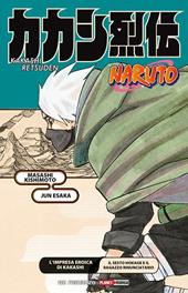 L' impresa eroica di Kakashi. Il sesto Hokage e il ragazzo rinunciatario. Naruto