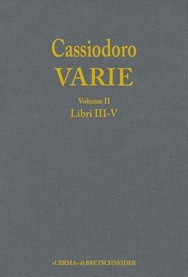 Cassiodoro. Varie. Vol. 2: Libri III, IV, V.  - Libro L'Erma di Bretschneider 2014 | Libraccio.it