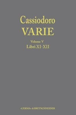 Cassiodoro. Varie. Vol. 5: Libri XI, XII.  - Libro L'Erma di Bretschneider 2015 | Libraccio.it