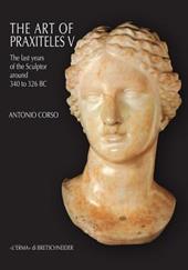 The art of Praxiteles. Vol. 5: The last years of the sculptor (around 340 to 326 BC)