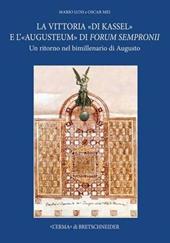 La Vittoria di «Kassel» e l’«Augusteum» di Forum Sempronii. Un ritorno nel bimillenario di Augusto Forum Sempronii 2