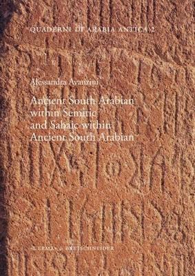 Ancient south Arabian within semitic and Sabaic within ancient south Arabian - Alessandra Avanzini - Libro L'Erma di Bretschneider 2015, Quaderni di Arabia antica | Libraccio.it