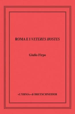 Roma e i veteres hostes. Le guerre equo-volsche della prima metà del V sec. a.C. - Giulio Firpo - Libro L'Erma di Bretschneider 2014 | Libraccio.it