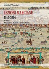 Lezioni Marciane 2013-2014. Venezia prima di Venezia. Archeologia e mito alle origini di un'identità