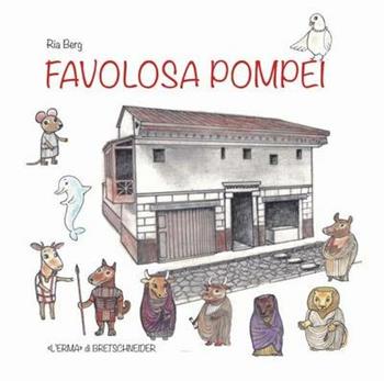 Favolosa Pompei - Ria Berg - Libro L'Erma di Bretschneider 2015, L'Erma. Giovani archeologi | Libraccio.it