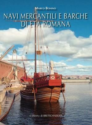 Navi mercantili e barche di età romana - Marco Bonino - Libro L'Erma di Bretschneider 2024, Studia archaeologica | Libraccio.it