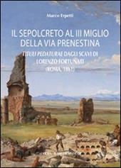 Il sepolcreto al III miglio della via Prenestina. Tituli pedaturae dagli scavi di Lorenzo Fortunati (Roma, 1861)