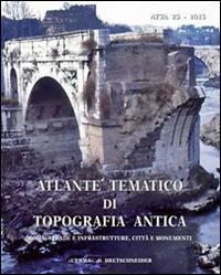 Atlante tematico di topografia antica. Vol. 25  - Libro L'Erma di Bretschneider 2015, Atlante tematico di topografia antica | Libraccio.it