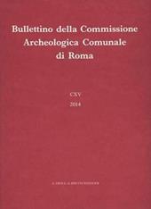 Bullettino della Commissione archeologica comunale di Roma (2014). Vol. 115