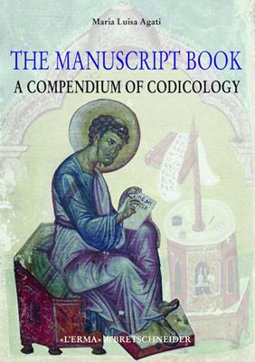 The manuscript book. A compendium of codicology. Ediz. illustrata - Maria Luisa Agati - Libro L'Erma di Bretschneider 2024, Studia archaeologica | Libraccio.it