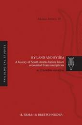 By land and by sea. A history of South Arabia before Islam recounted from inscriptions