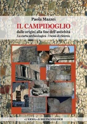 Il Campidoglio dalle origini alla fine dell'antichità - Paola Mazzei - Libro L'Erma di Bretschneider 2016 | Libraccio.it