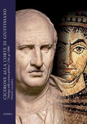 Cicerone alla corte di Giustiniano. Dialogo sulla scienza politica (Cod. Vat. gr. 1298). Concezioni e dibattito sulle «formae rei publicae» nell’età dell’assolutismo imperiale - Orazio Licandro - Libro L'Erma di Bretschneider 2017 | Libraccio.it