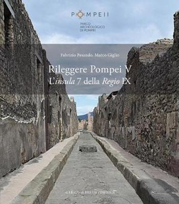 Rileggere Pompei V. L’insula 7 della Regio IX - Fabrizio Pesando, Marco Giglio - Libro L'Erma di Bretschneider 2017 | Libraccio.it