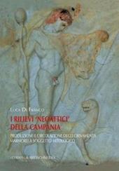 I rilievi neoattici della Campania. Produzione e circolazione degli ornamenta marmorei a soggetto mitologico