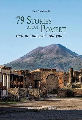 79 stories about Pompeii that no one ever told you - Lara Anniboletti - Libro L'Erma di Bretschneider 2017 | Libraccio.it
